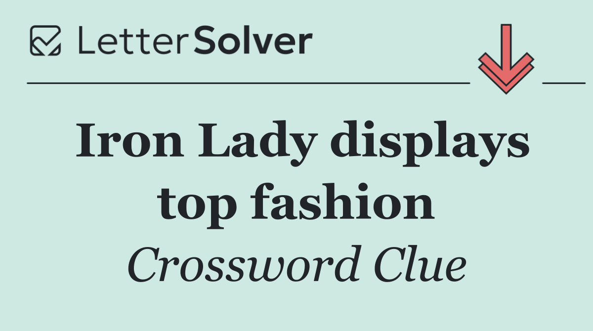 Iron Lady displays top fashion