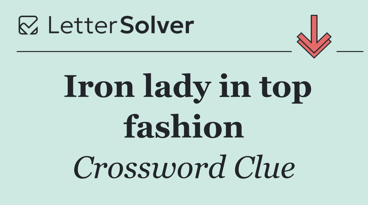 Iron lady in top fashion