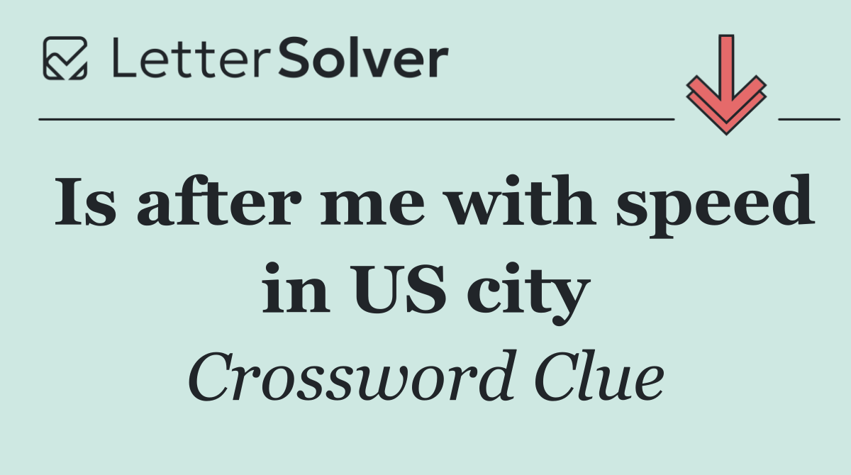 Is after me with speed in US city