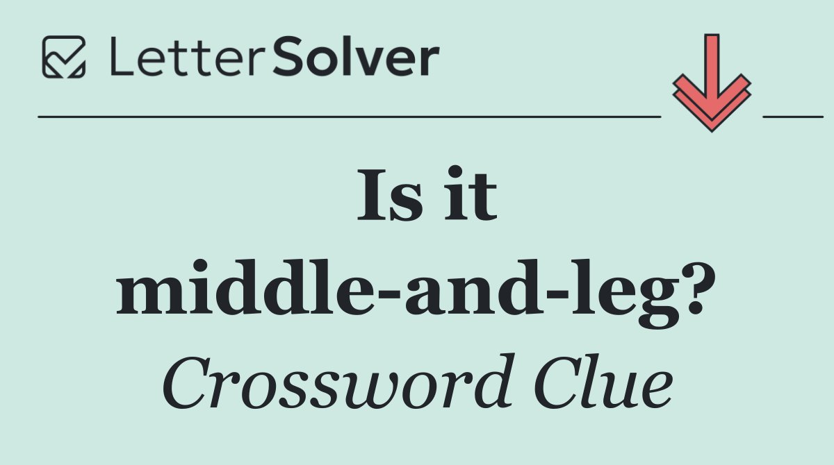 Is it middle and leg?