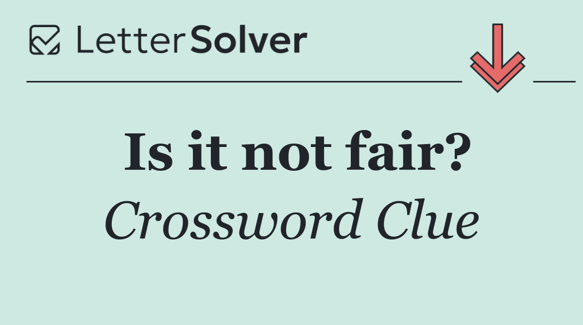 Is it not fair?