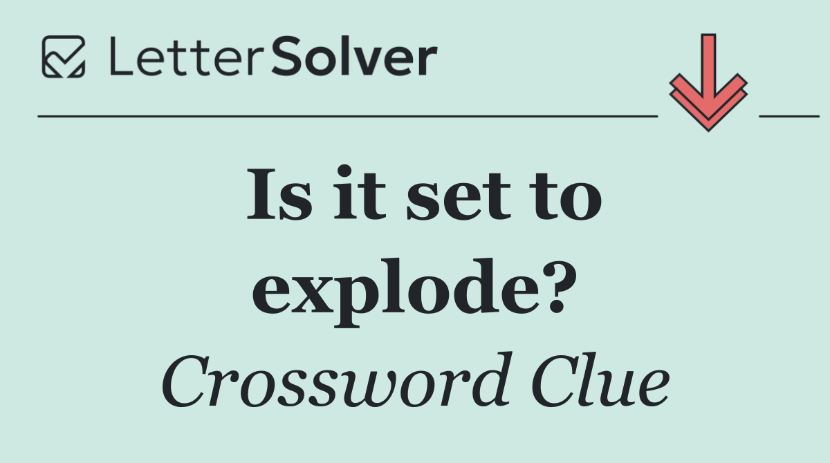 Is it set to explode?