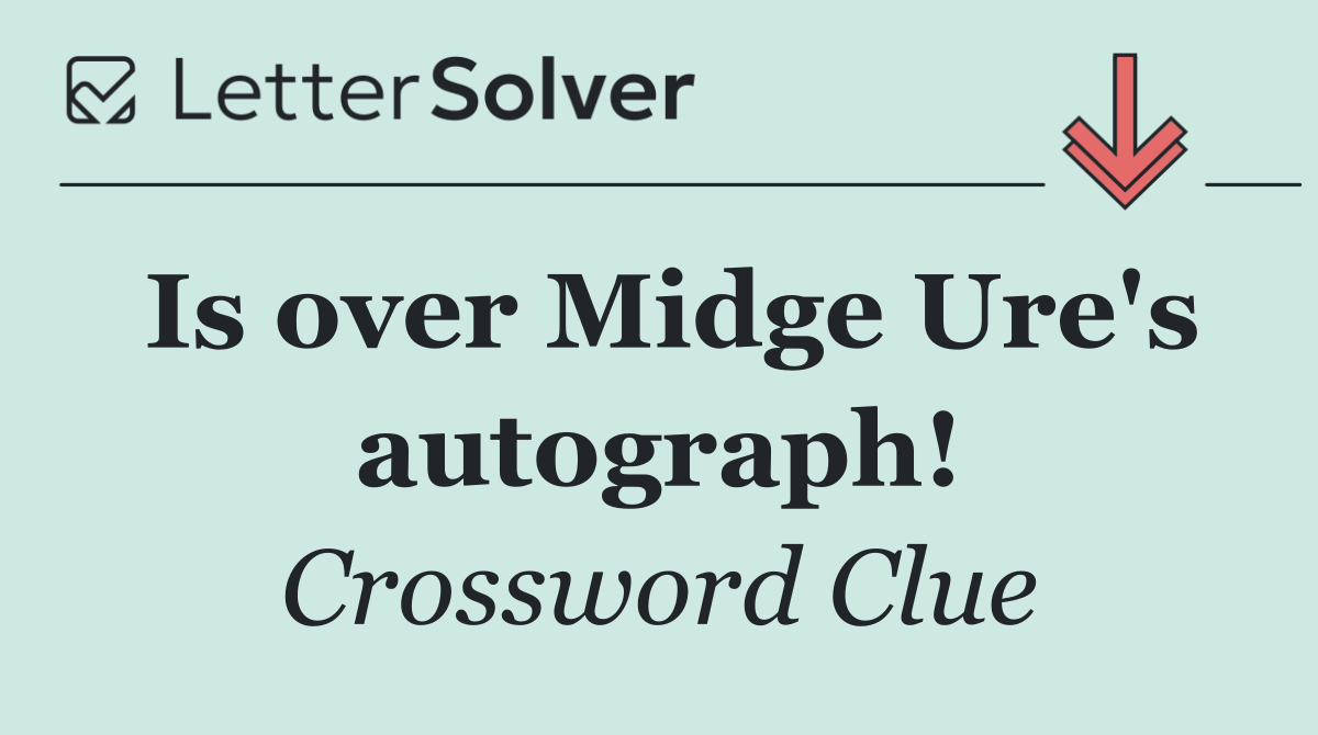 Is over Midge Ure's autograph!