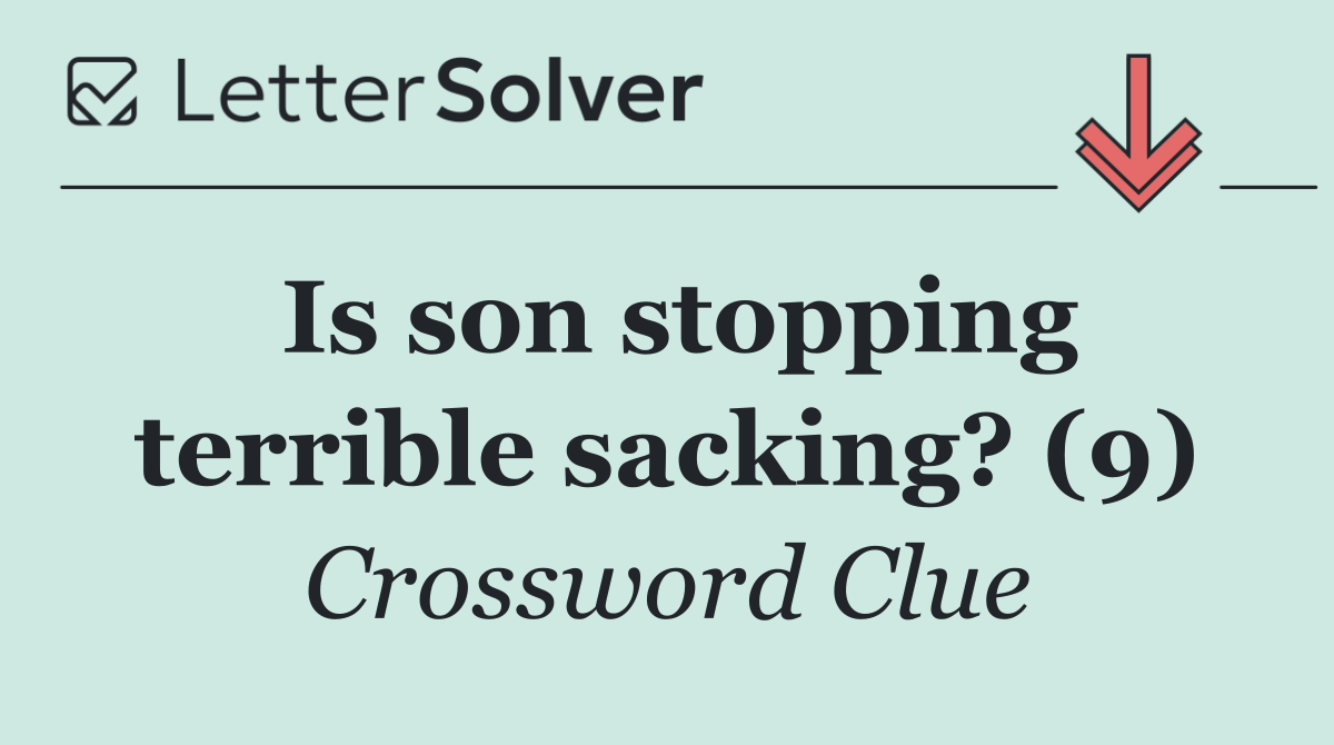 Is son stopping terrible sacking? (9)