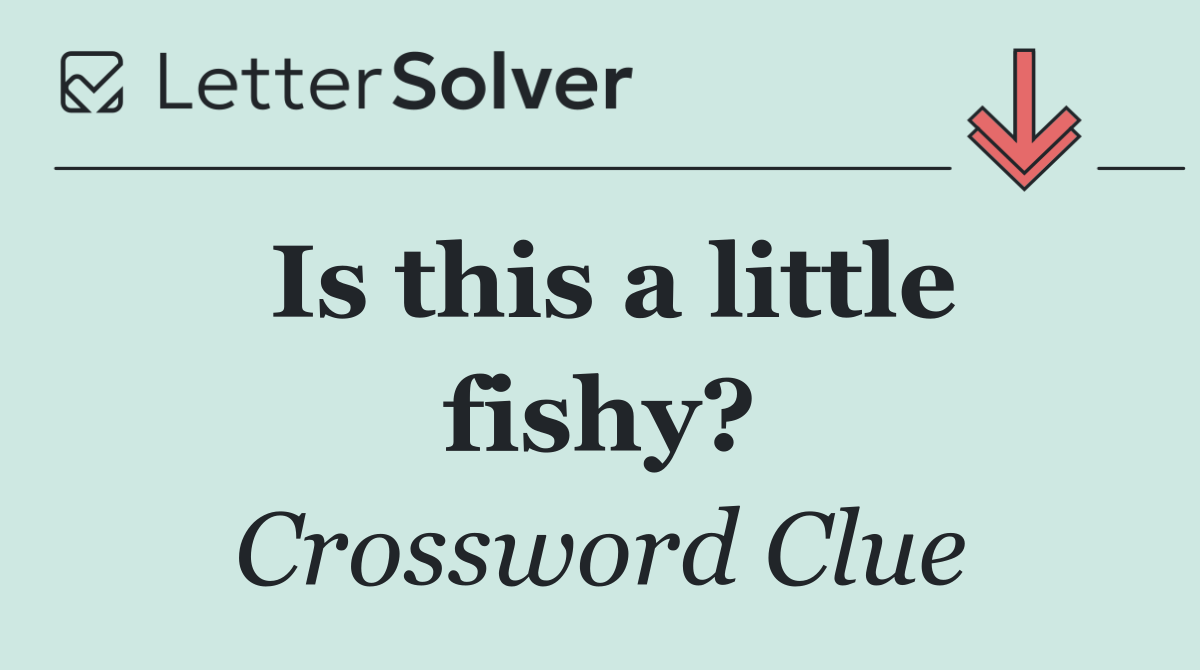 Is this a little fishy?