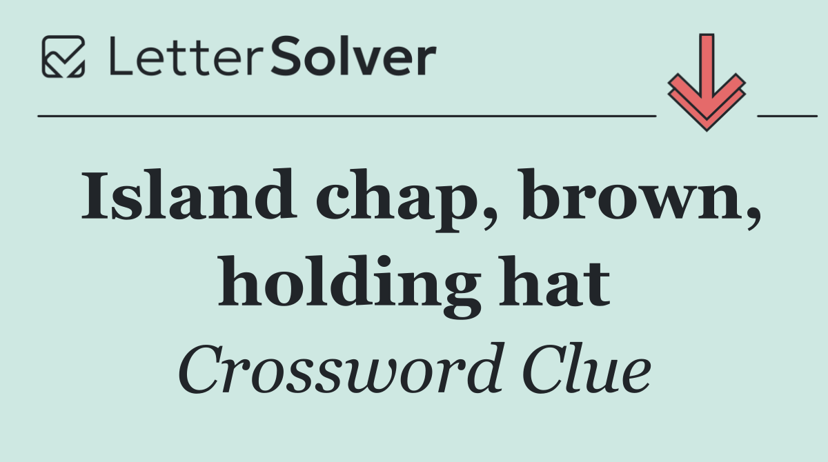 Island chap, brown, holding hat