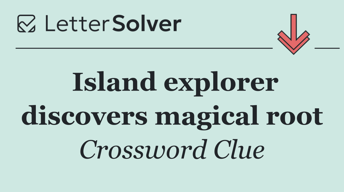 Island explorer discovers magical root