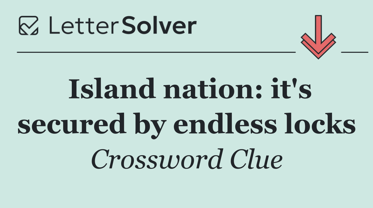 Island nation: it's secured by endless locks