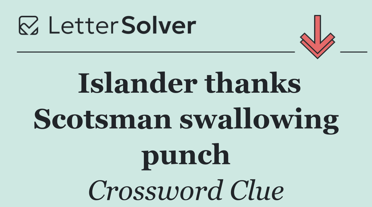 Islander thanks Scotsman swallowing punch