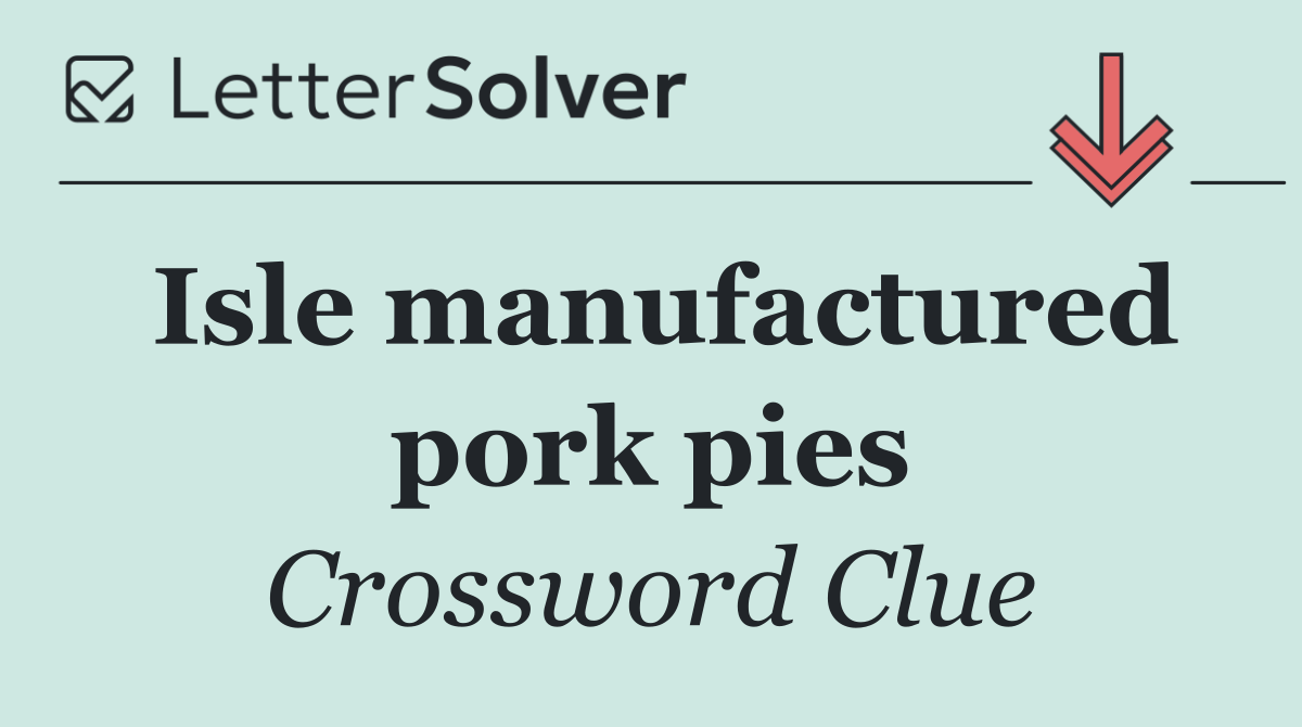 Isle manufactured pork pies