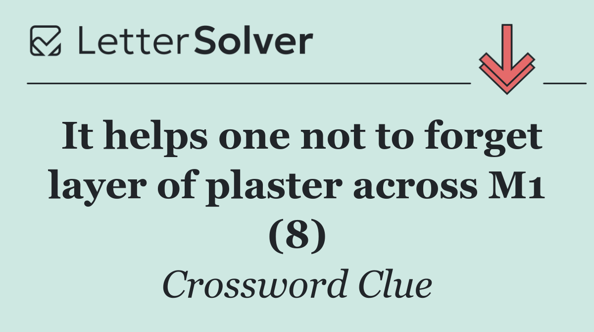 It helps one not to forget layer of plaster across M1 (8)