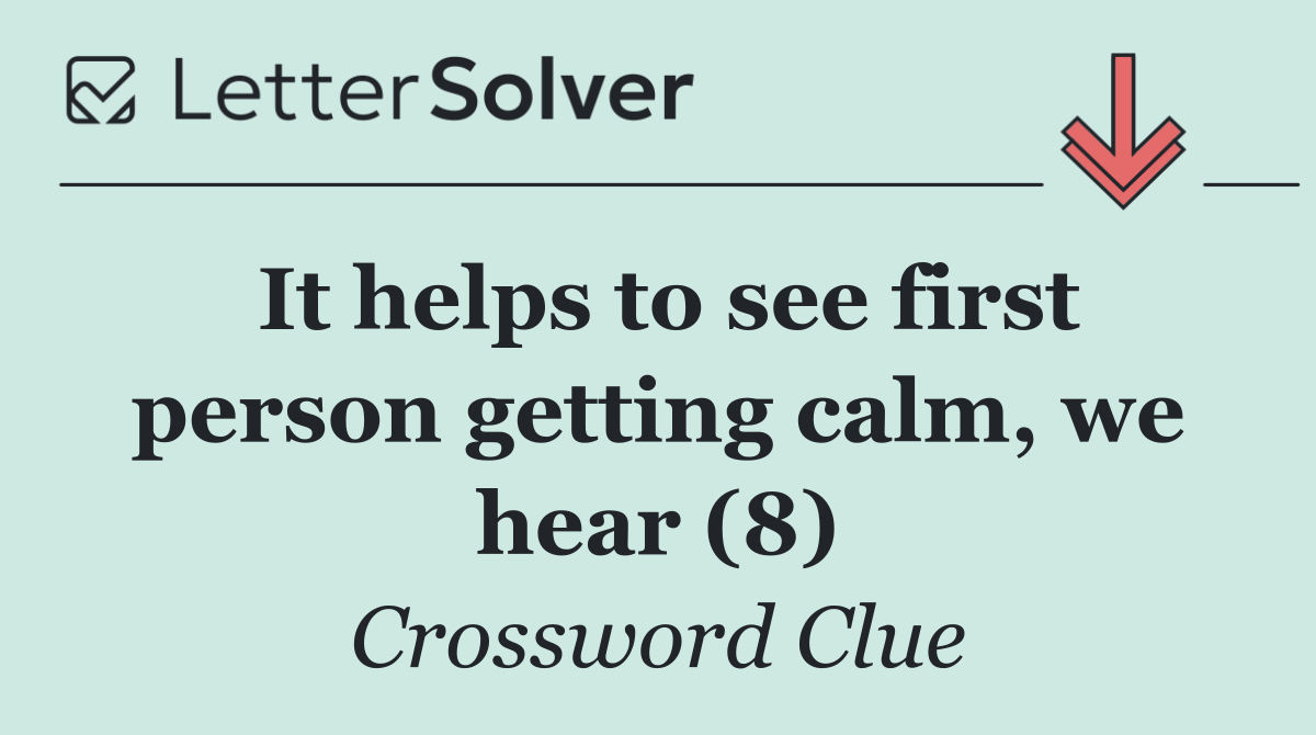 It helps to see first person getting calm, we hear (8)