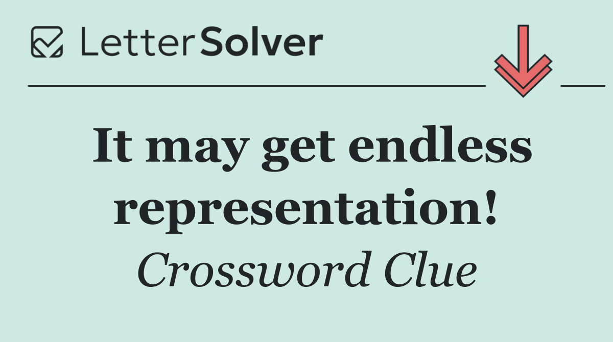 It may get endless representation!