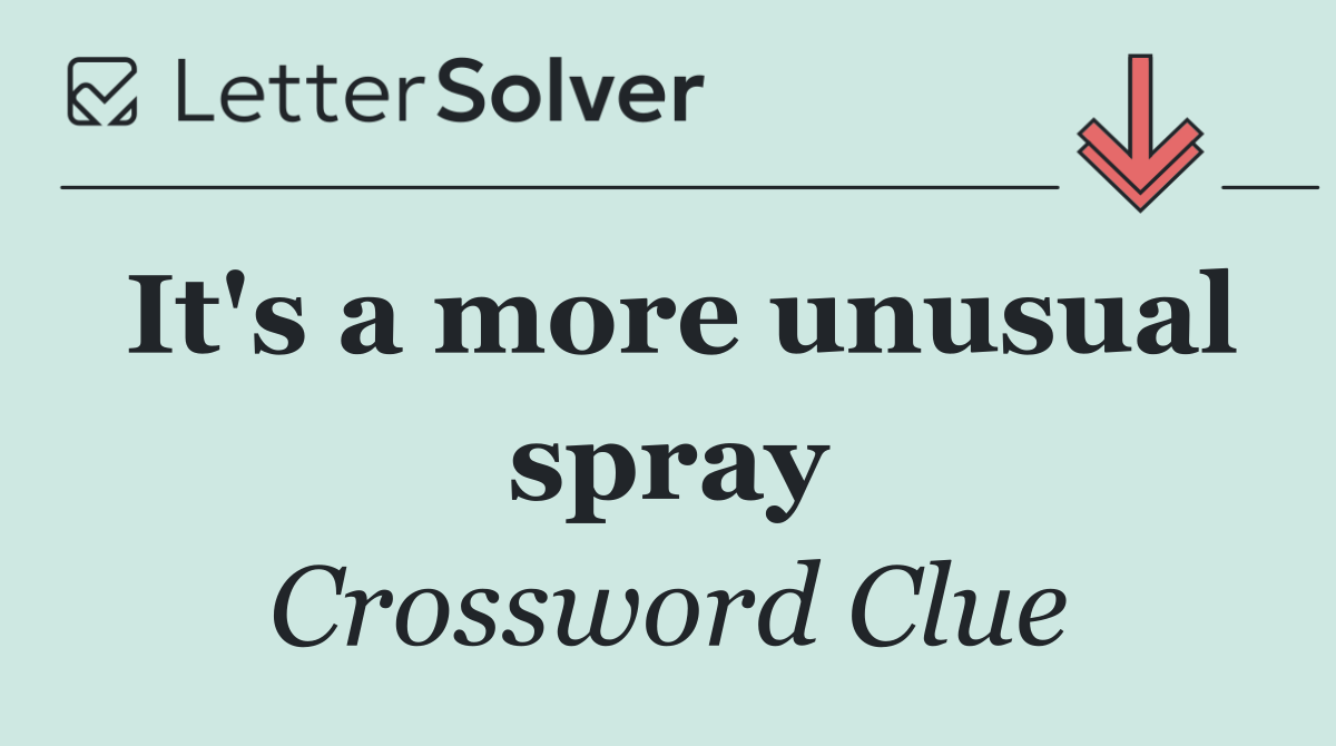 It's a more unusual spray