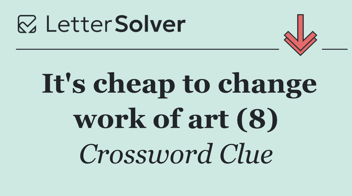 It's cheap to change work of art (8)