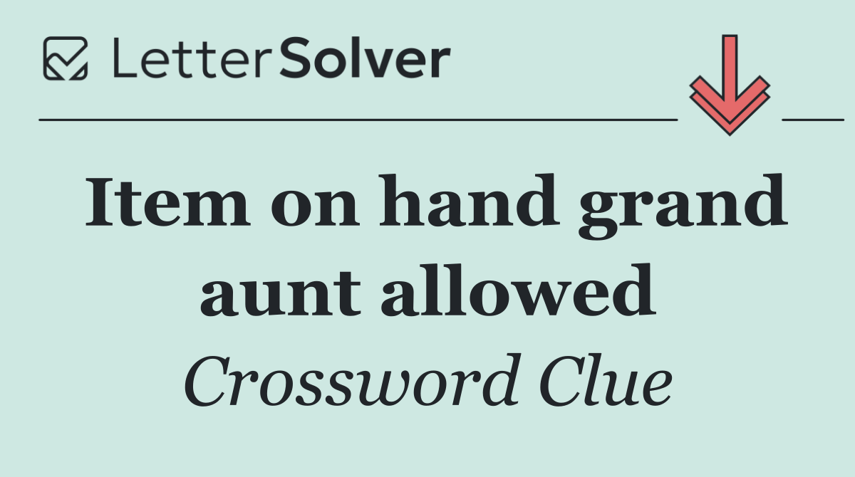 Item on hand grand aunt allowed