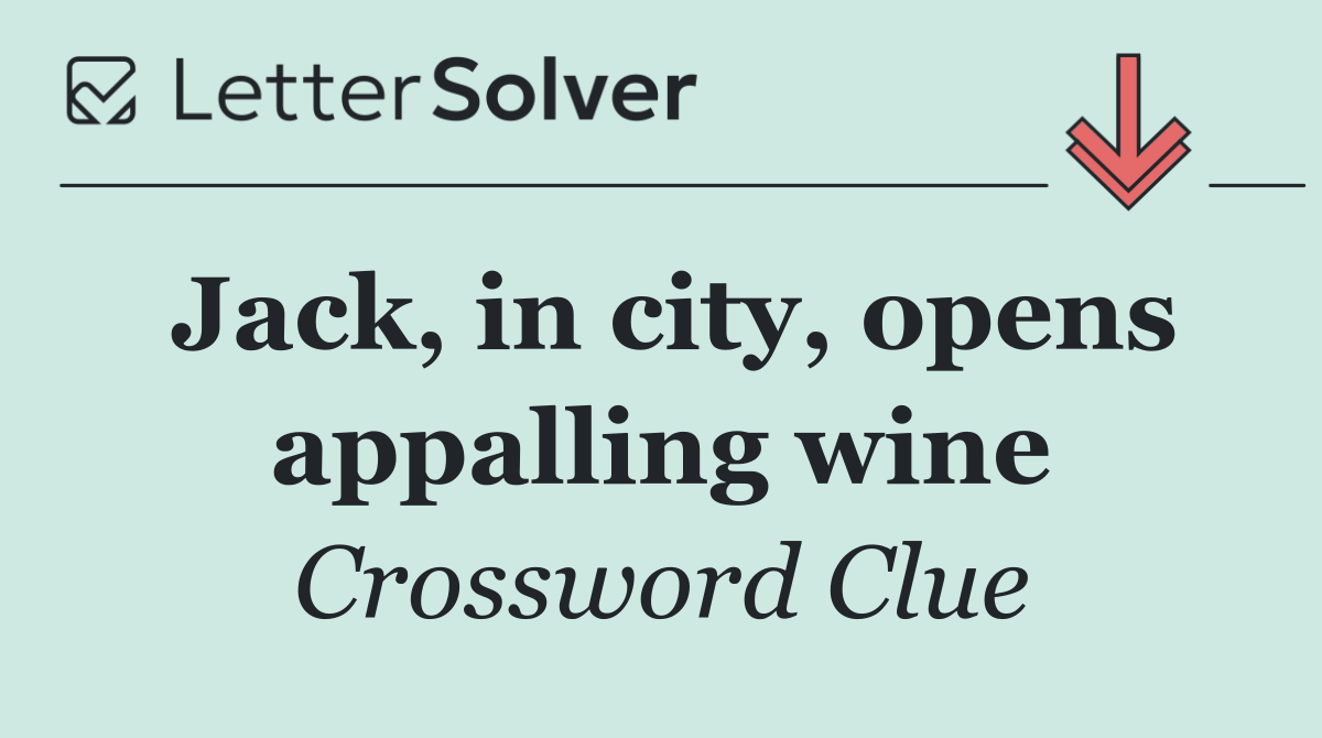 Jack, in city, opens appalling wine