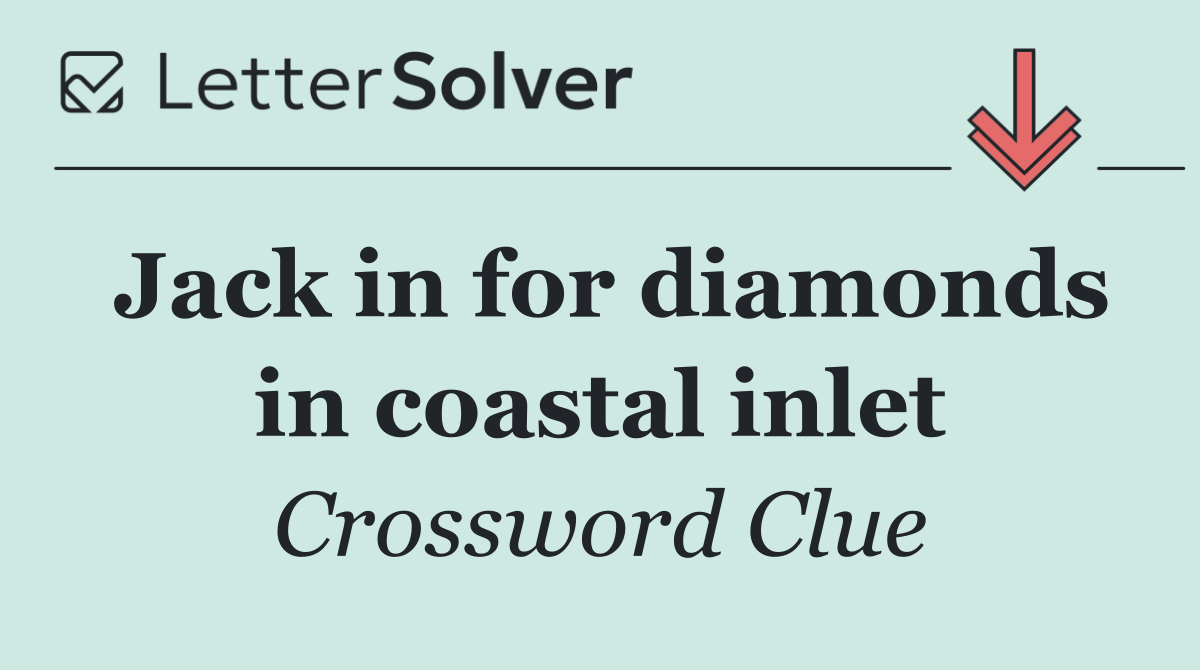 Jack in for diamonds in coastal inlet