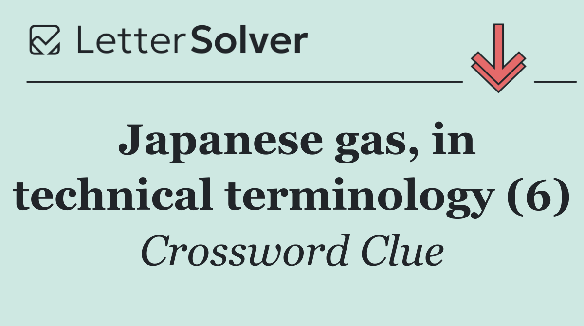Japanese gas, in technical terminology (6)