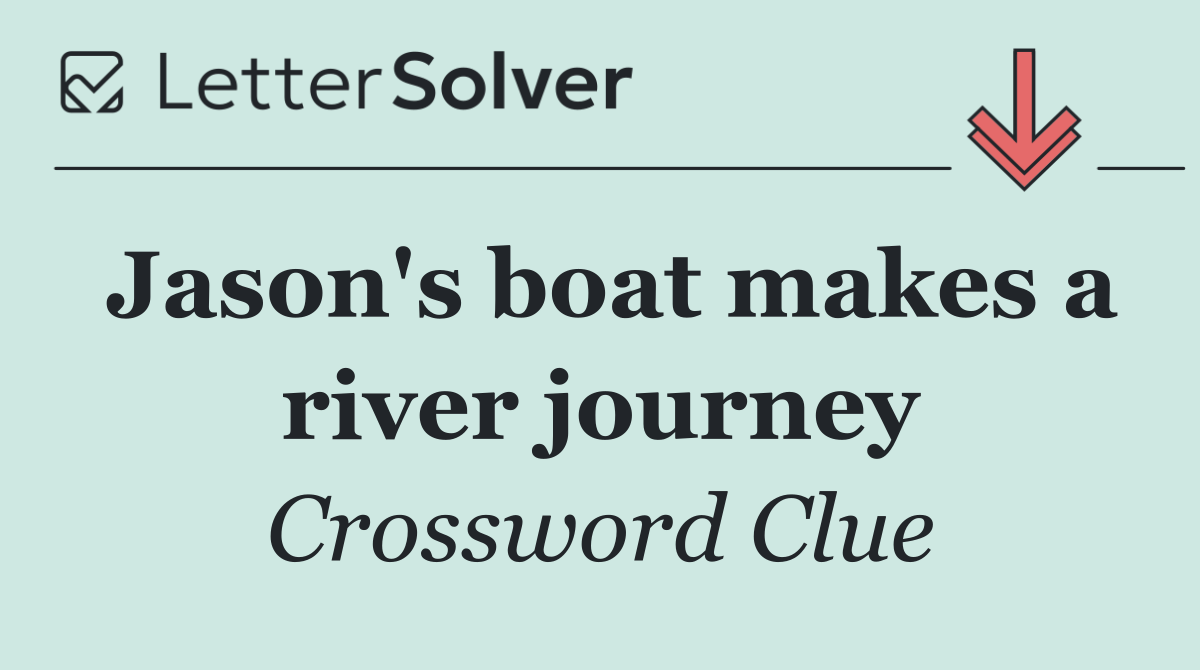Jason's boat makes a river journey