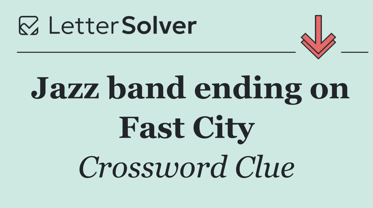 Jazz band ending on Fast City