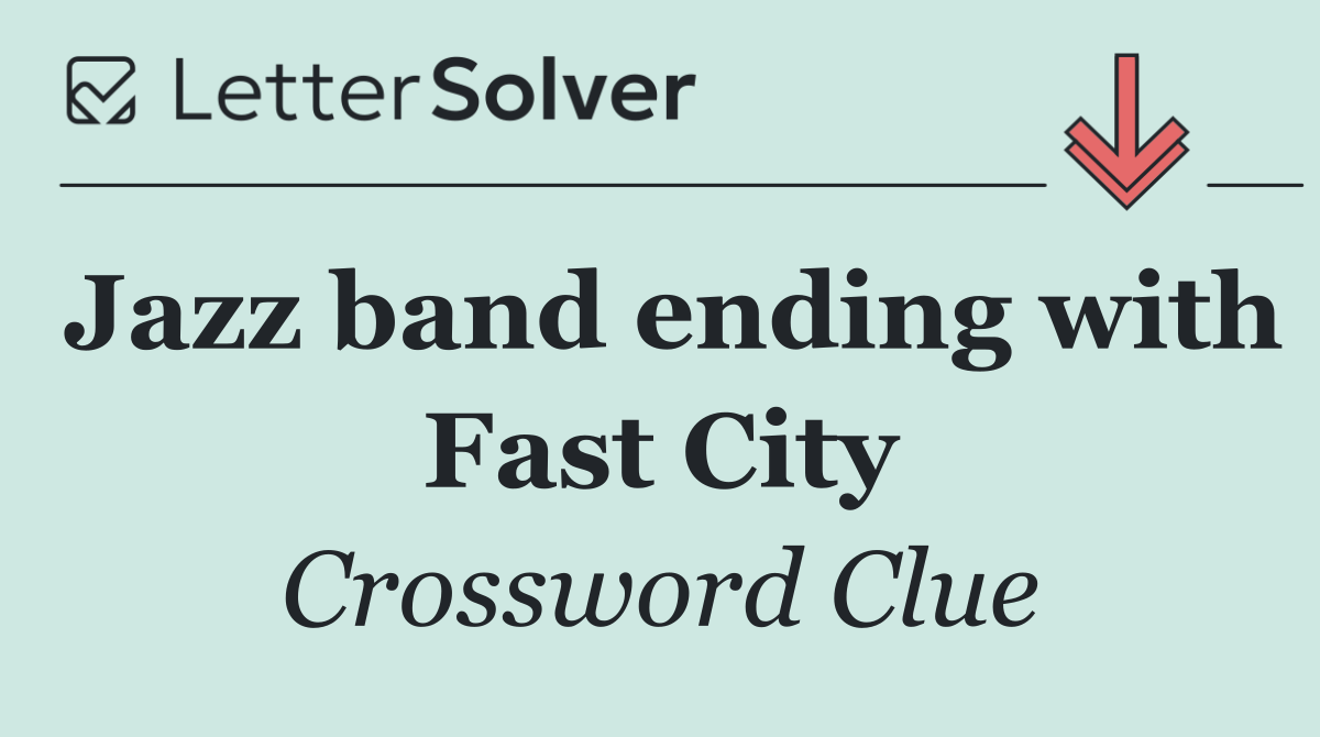 Jazz band ending with Fast City