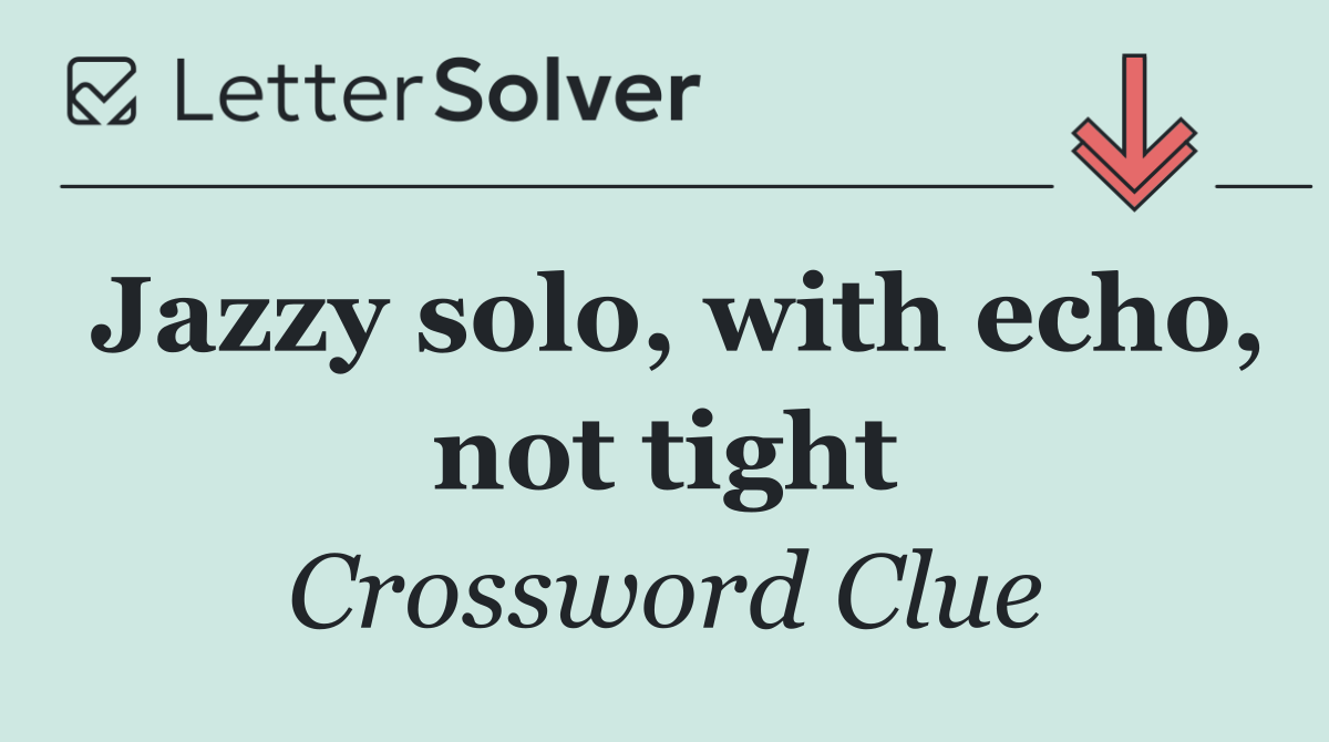 Jazzy solo, with echo, not tight
