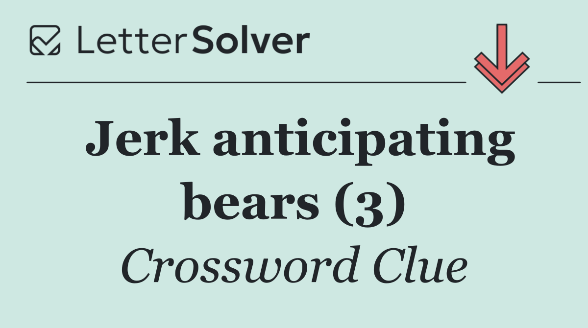 Jerk anticipating bears (3)