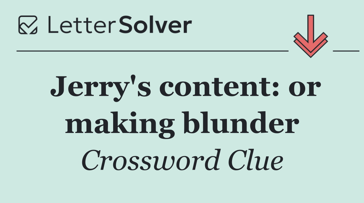 Jerry's content: or making blunder
