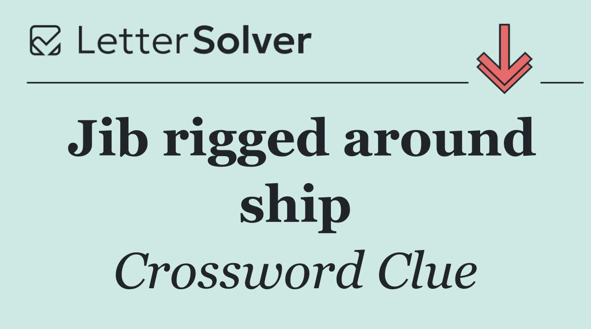 Jib rigged around ship