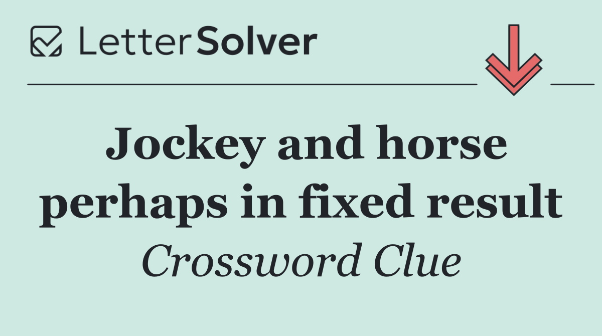 Jockey and horse perhaps in fixed result