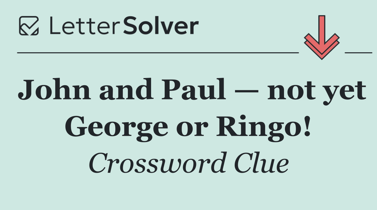 John and Paul — not yet George or Ringo!