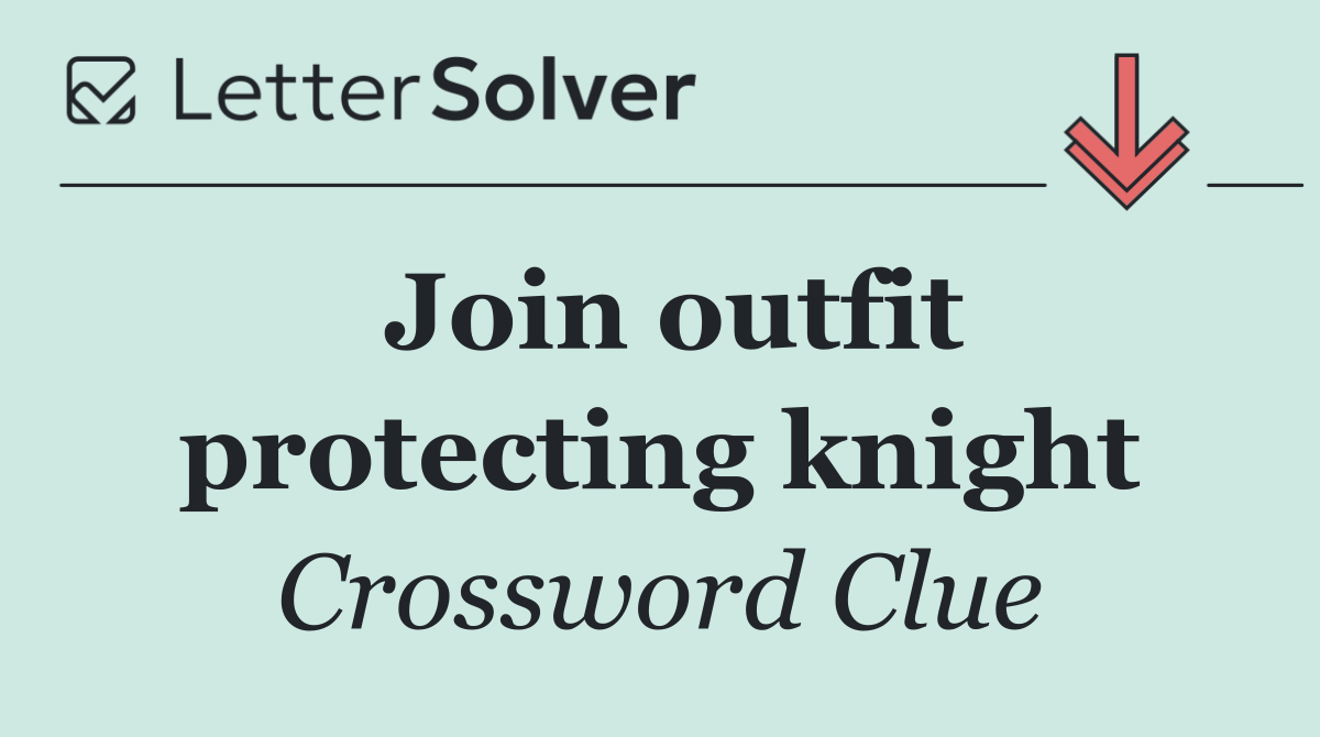Join outfit protecting knight