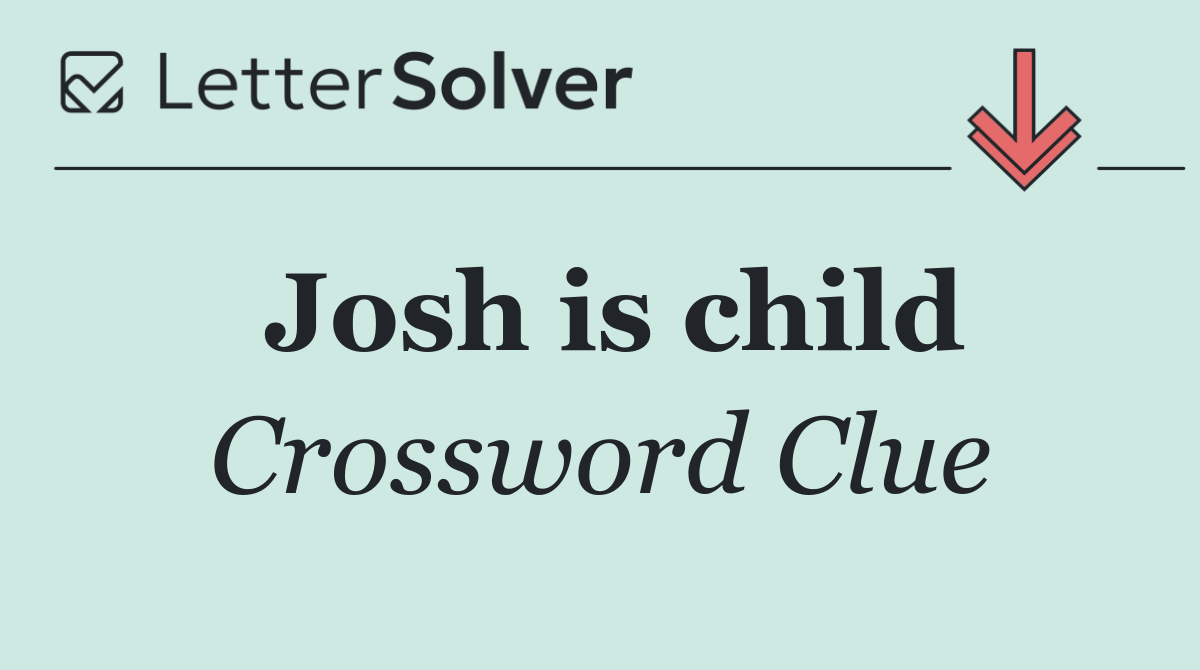 Josh is child