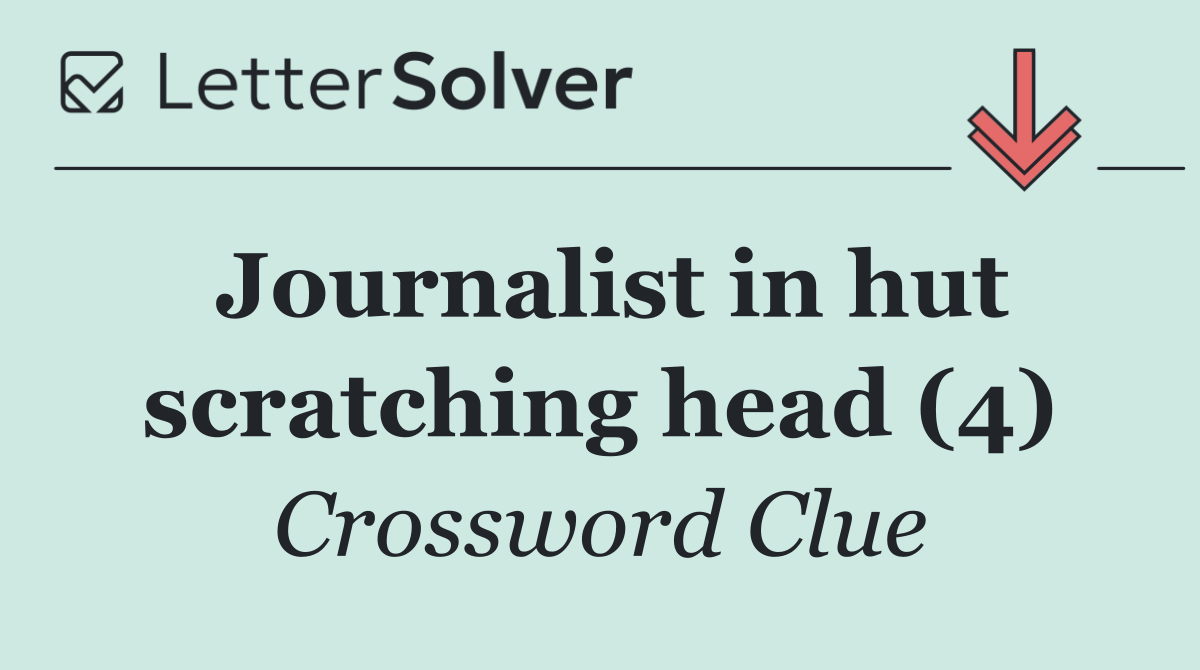 Journalist in hut scratching head (4)