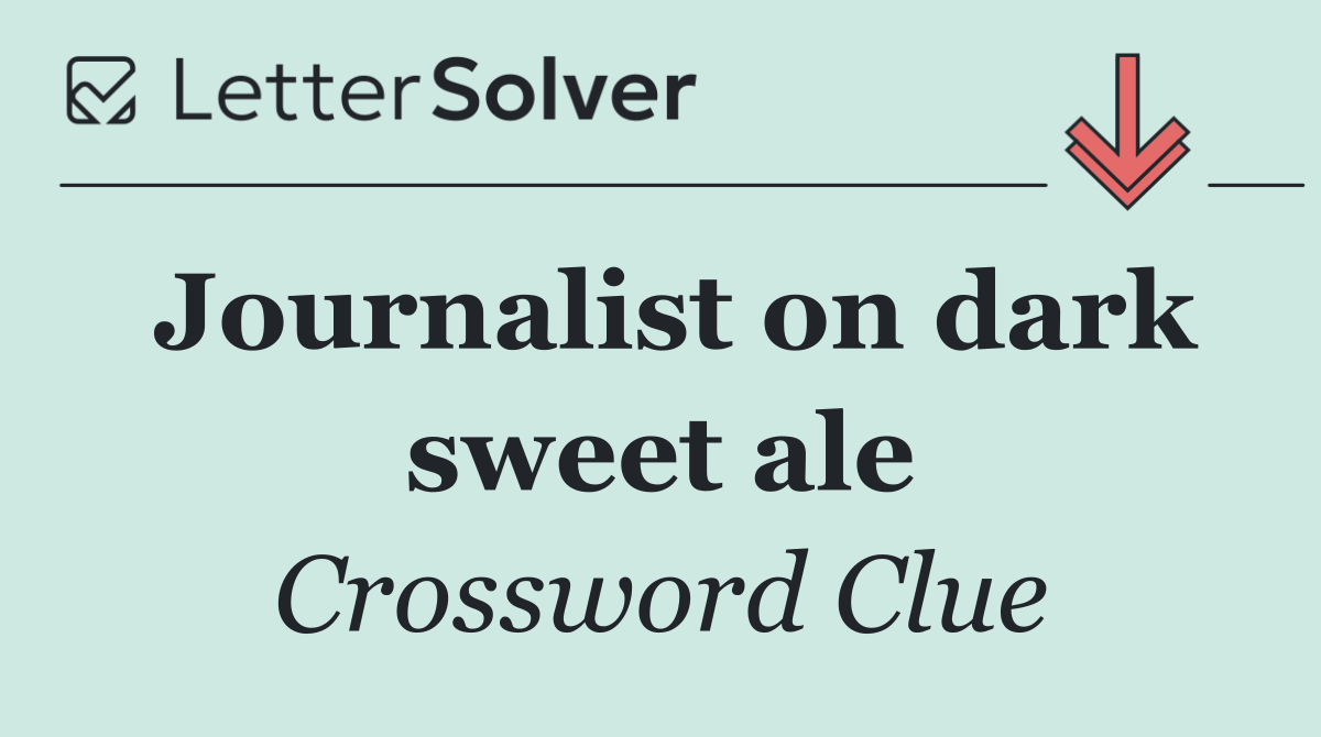 Journalist on dark sweet ale