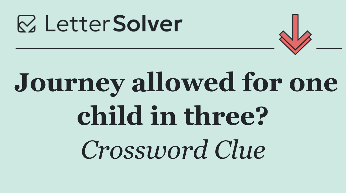 Journey allowed for one child in three?