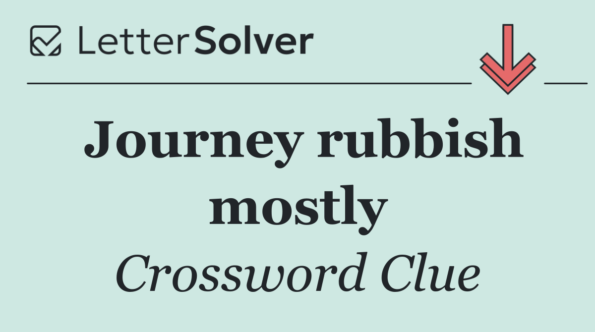 Journey rubbish mostly