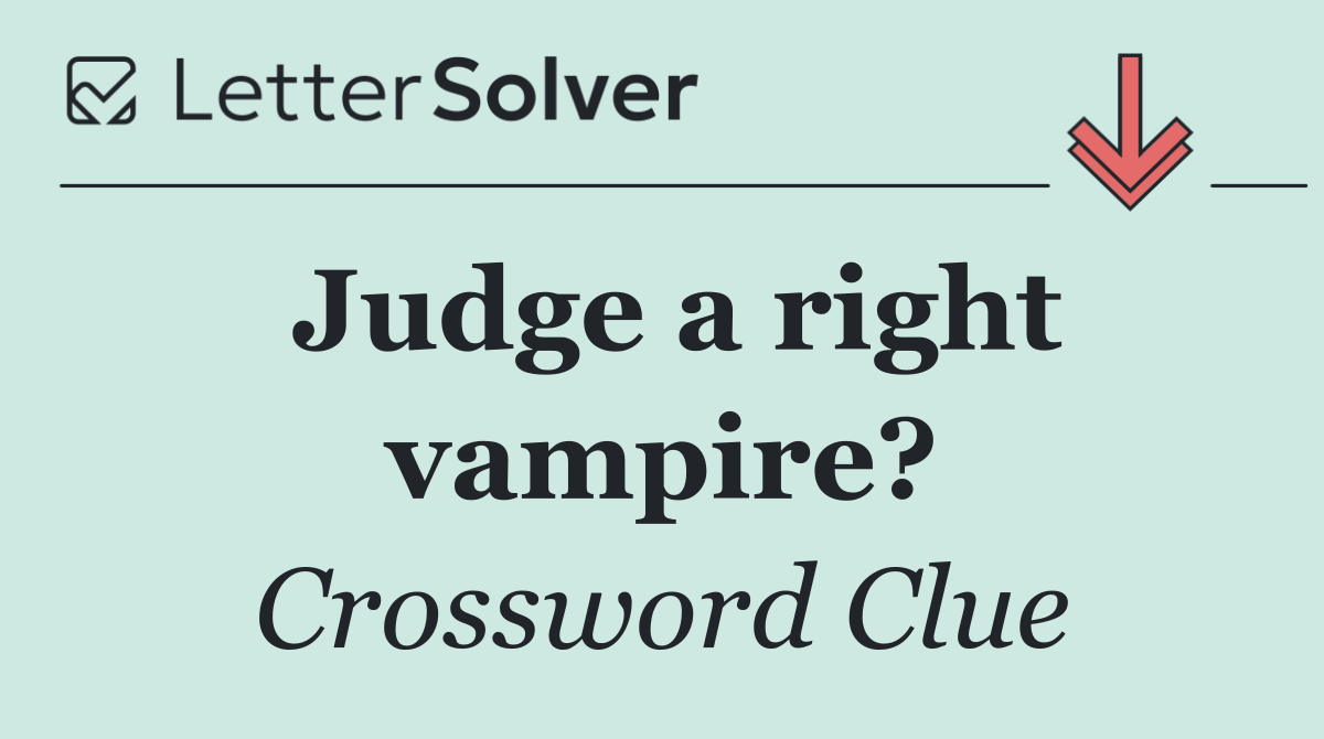 Judge a right vampire?