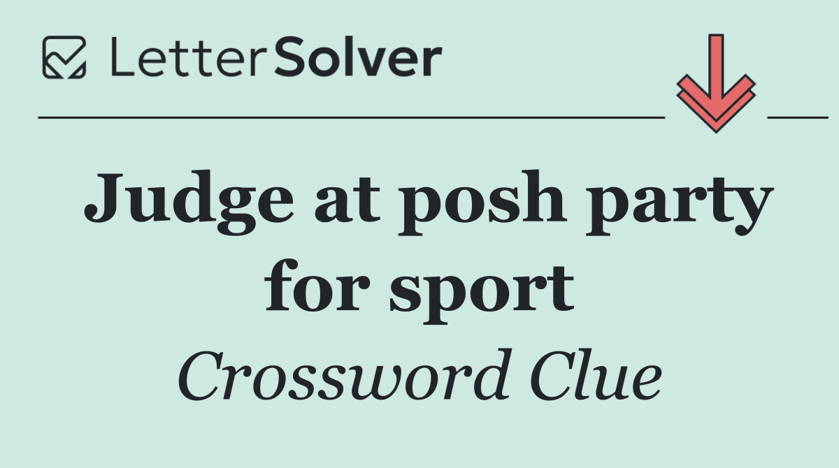 Judge at posh party for sport