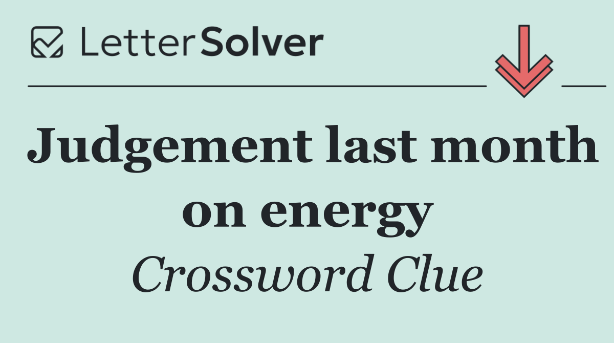 Judgement last month on energy