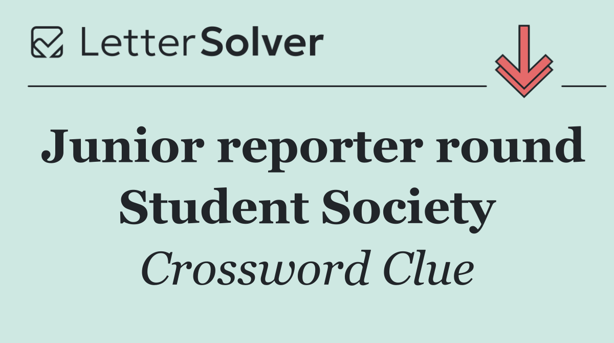 Junior reporter round Student Society