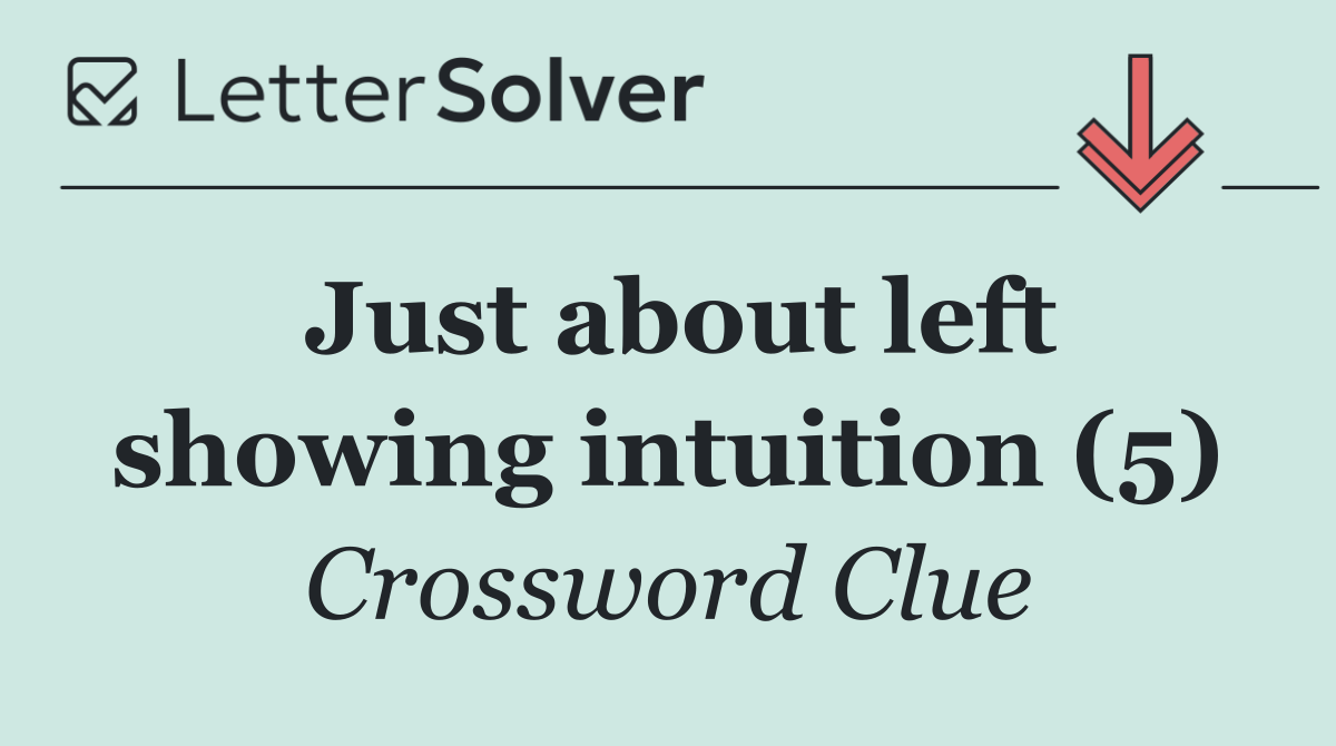 Just about left showing intuition (5)