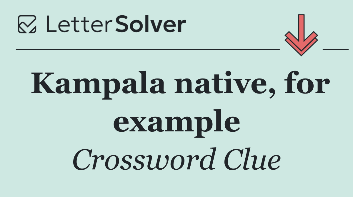 Kampala native, for example