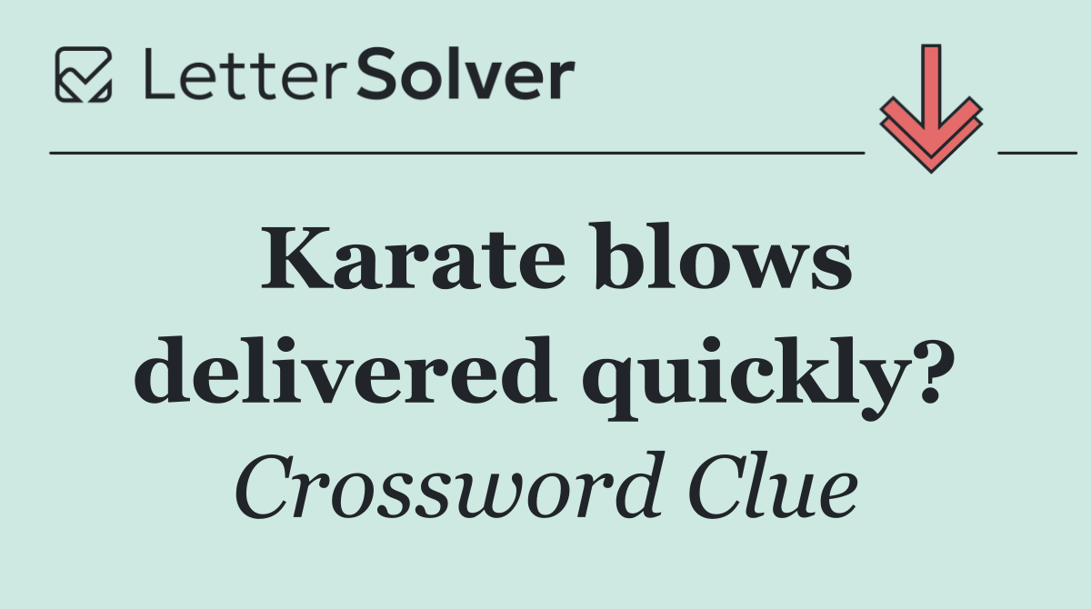 Karate blows delivered quickly?