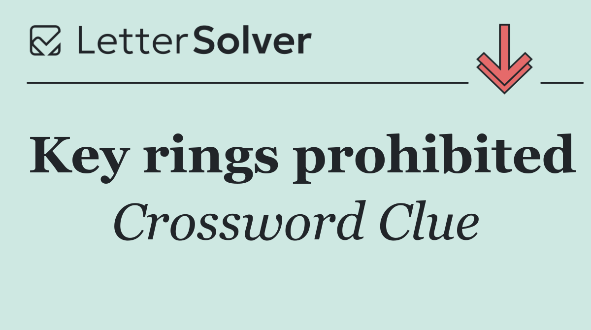 Key rings prohibited