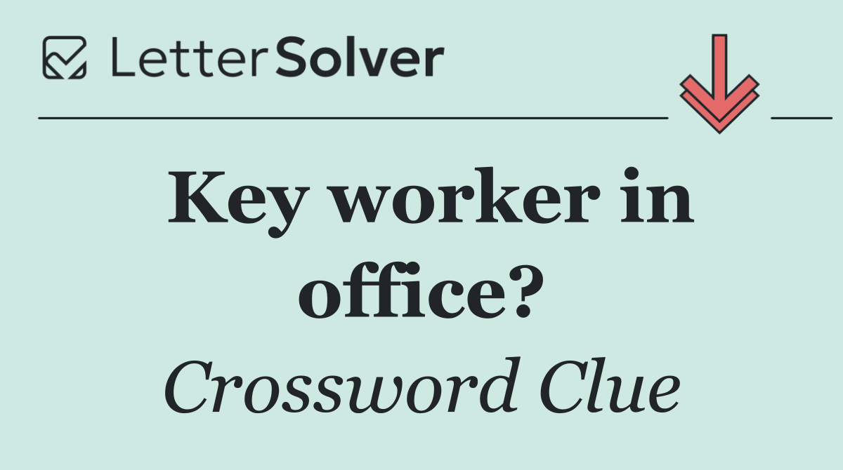 Key worker in office?