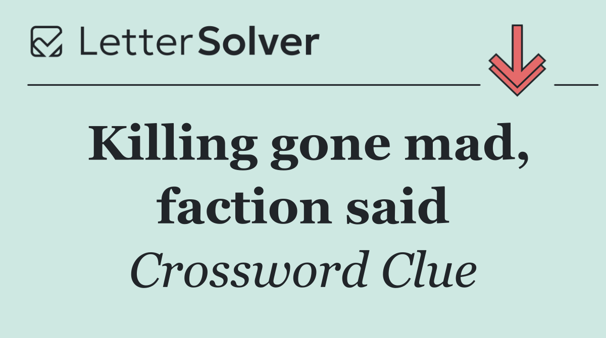 Killing gone mad, faction said