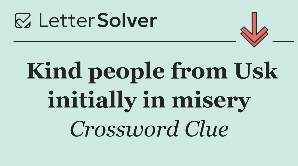 Kind people from Usk initially in misery