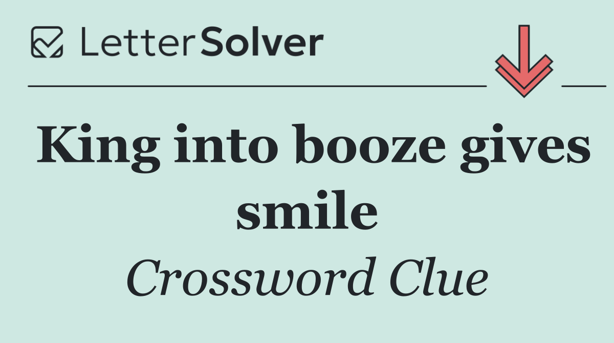 King into booze gives smile
